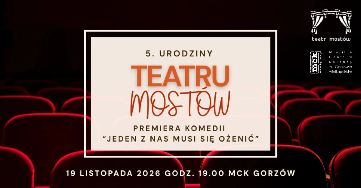 5. Urodziny Teatru Mostów - premiera komedii Jeden z nas musi się ożenić